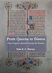 From Queens to Slaves: Pope Gregorys Special Concern for Women (Hardcover)
