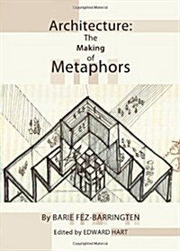 Architecture: The Making of Metaphors (Hardcover)