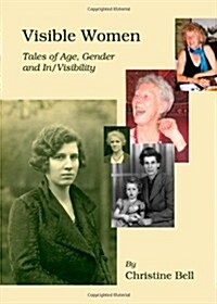 Visible Women : Tales of Age, Gender and in/Visibility (Hardcover)