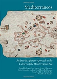 Mediterraneos: An Interdisciplinary Approach to the Cultures of the Mediterranean Sea (Hardcover)