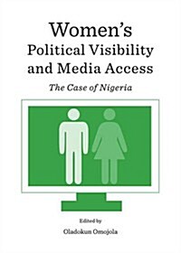 Womens Political Visibility and Media Access : The Case of Nigeria (Hardcover)