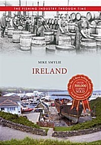 Ireland the Fishing Industry Through Time (Paperback)