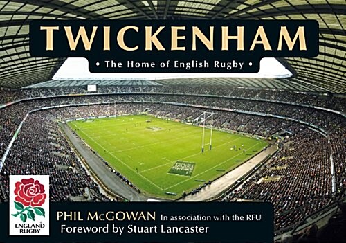 Twickenham : The Home of England Rugby (Hardcover)