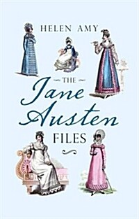 The Jane Austen Files : A Complete Anthology of Letters & Family Recollections (Hardcover)