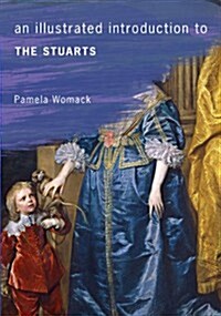 An Illustrated Introduction to the Stuarts (Paperback)