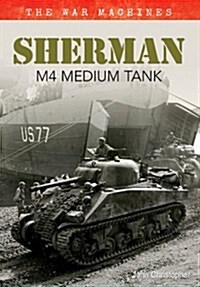 Sherman M4 Medium Tank : The War Machines (Paperback)
