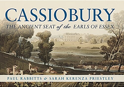 Cassiobury : The Ancient Seat of the Earls of Essex (Hardcover)
