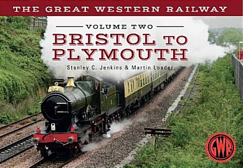 The Great Western Railway Volume Two Bristol to Plymouth (Paperback)