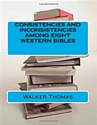 Consistencies and Inconsistencies Among Eight Western Bibles (Paperback)