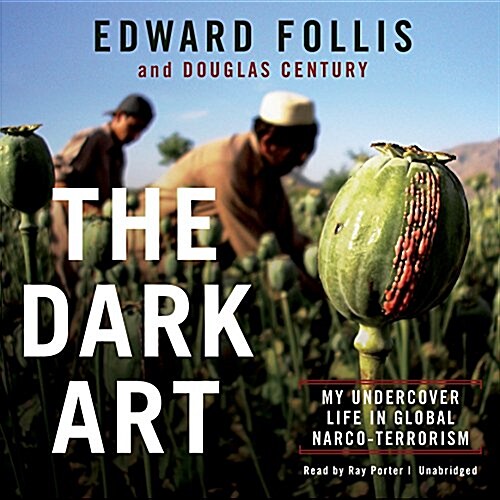 The Dark Art: My Undercover Life in Global Narco-Terrorism (Audio CD)