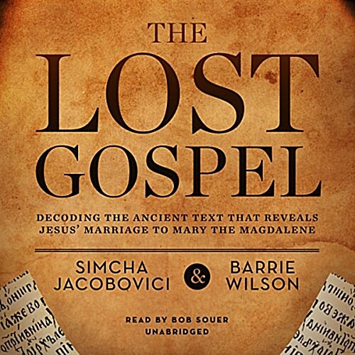 The Lost Gospel: Decoding the Ancient Text That Reveals Jesus Marriage to Mary the Magdalene (MP3 CD)
