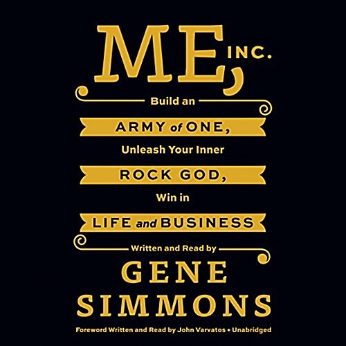Me, Inc.: Build an Army of One, Unleash Your Inner Rock God, Win in Life and Business (Audio CD)