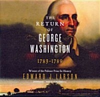 The Return of George Washington Lib/E: 1783-1789 (Audio CD)