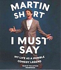 I Must Say: My Life as Humble Comedy Legend (Audio CD)