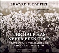 The Half Has Never Been Told: Slavery and the Making of American Capitalism (Audio CD)