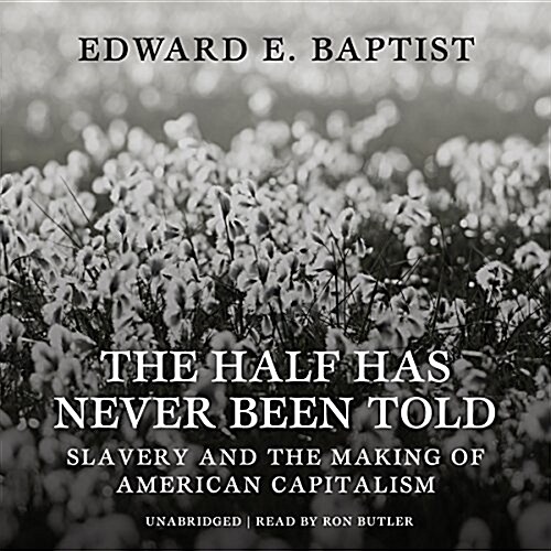The Half Has Never Been Told: Slavery and the Making of American Capitalism (MP3 CD)