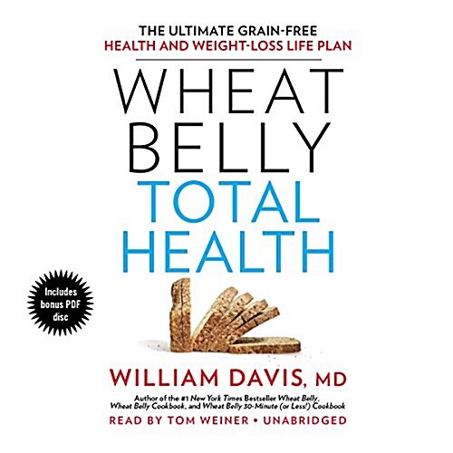 Wheat Belly Total Health: The Ultimate Grain-Free Health and Weight-Loss Life Plan (MP3 CD)