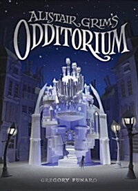 Alistair Grims Odditorium (Alistair Grim, Book One) (Hardcover)