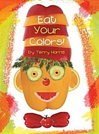 Eat Your Colors! (Hardcover)