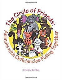 The Circle of Friends: Animals with Deficiencies Pulling Together (Paperback)