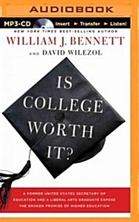 Is College Worth It?: A Former United States Secretary of Education and a Liberal Arts Graduate Expose the Broken Promise of Higher Educatio (MP3 CD)