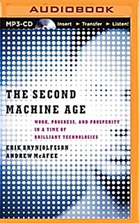 The Second Machine Age: Work, Progress, and Prosperity in a Time of Brilliant Technologies (MP3 CD)