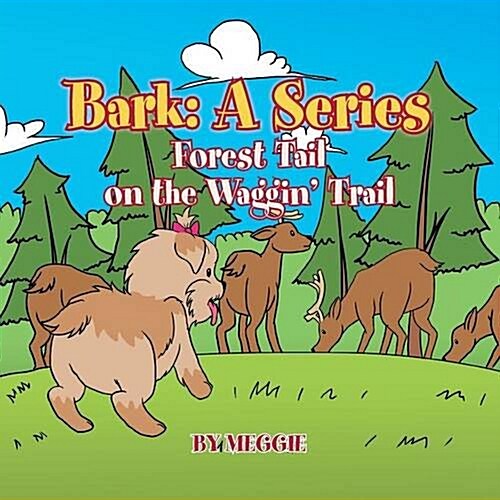 Bark: A Series: Tale of a Tail on a Forest Trail (Paperback)