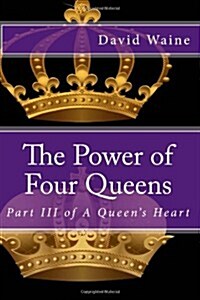 The Power of Four Queens: Part Three of a Queens Heart (Paperback)
