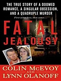 Fatal Jealousy: The True Story of a Doomed Romance, a Singular Obsession, and a Quadruple Murder (Audio CD, CD)