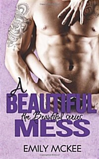 A Beautiful Mess (Paperback)