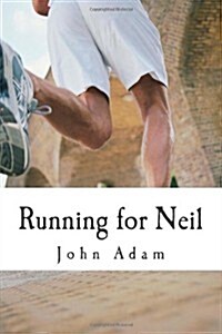 Running for Neil: My Journey to Complete the London Marathon. (Paperback)