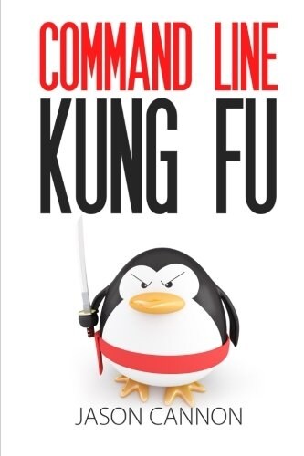 Command Line Kung Fu: Bash Scripting Tricks, Linux Shell Programming Tips, and Bash One-Liners (Paperback)