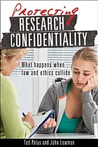 Protecting Research Confidentiality: What Happens When Law and Ethics Collide (Paperback)