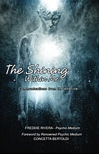 The Shining Within Me: Communications from the Afterlife (Paperback)