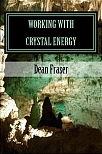 Working with Crystal Energy: Crystal Heal for Yourself and Others (Paperback)