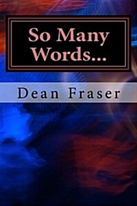 So Many Words...: A Poetry Collection Inspired by People and Places (Paperback)