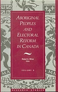 Aboriginal Peoples and Electoral Reform in Canada: Volume 9 (Paperback)