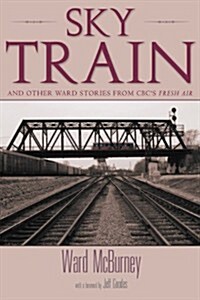 Sky Train: Stories from CBCs Fresh Air (Paperback)