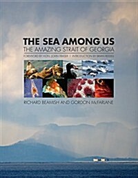 The Sea Among Us: The Amazing Strait of Georgia (Hardcover, UK)