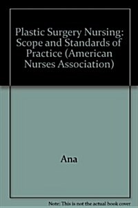 Plastic Surgery Nursing: Scope and Standards of Practice (Paperback)