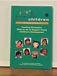 Teaching Strategies: What to Do to Support Young Childrens Development: Young Exceptional Children Monograph Series No. 3 (Paperback)