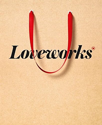 Loveworks: How the Worlds Top Marketers Make Emotional Connections to Win in the Marketpla (Paperback, Revised)