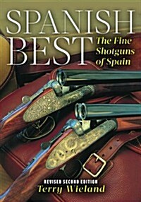 Spanish Best: The Fine Shotguns of Spain (Revised) (Paperback, 2, Revised)
