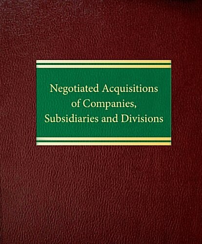Negotiated Acquisitions of Companies, Subsidiaries and Divisions (Loose Leaf)