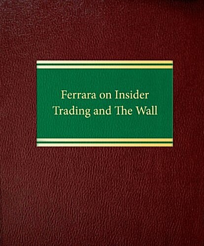 Ferrara on Insider Trading and the Wall (Loose Leaf)