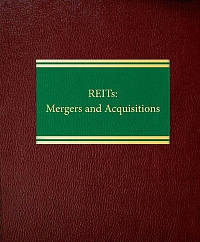 Reits: Mergers and Acquisitions (Loose Leaf)
