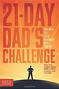 The 21-Day Dads Challenge: Three Weeks to a Better Relationship with Your Kids (Paperback)