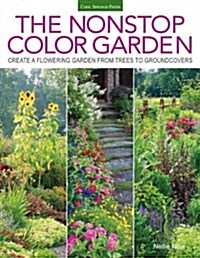 The Nonstop Color Garden: Design Flowering Landscapes & Gardens for Year-Round Enjoyment (Paperback)