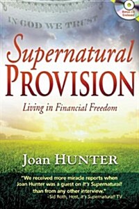 Supernatural Provision: Living in Financial Freedom [With CDROM] (Paperback)