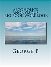 Alcoholics Anonymous Big Book Workbook: Working the Program (Paperback)